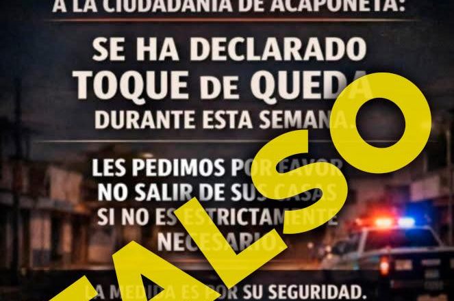 DESMIENTEN SUPUESTO “TOQUE DE QUEDA” EN ACAPONETA; LLAMAN A NO DIFUNDIR RUMORES