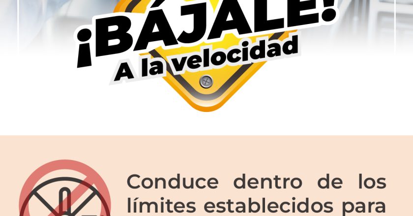 ¡BÁJALE A LA VELOCIDAD Y PROTEGE TU VIDA!