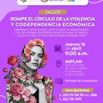 TALLER PARA ROMPER EL CÍRCULO DE LA VIOLENCIA Y LA CODEPENDENCIA ECONÓMICA